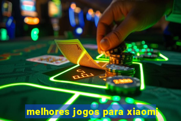 melhores jogos para xiaomi